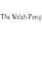 [Gutenberg 36565] • The Welsh Pony, Described in two letters to a friend